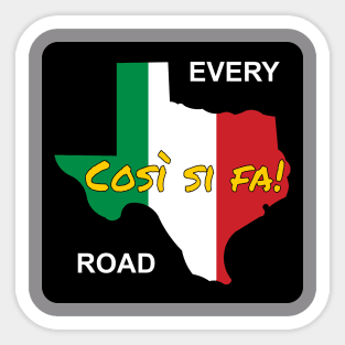 Italian Drivers Cosi si Fa! Texas Every Road Sticker